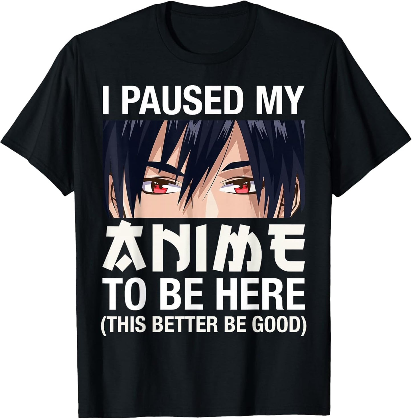 I Paused My Anime to Be Here Japan Kawaii Manga Anime Gifts T-Shirt