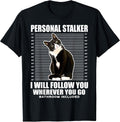 Tuxedo Cat Personal Stalker Funny Cat Kitten Lovers Gift T-Shirt