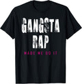 Workout Clothes That Go Hard - Gangsta Rap Made Me Do It T-Shirt