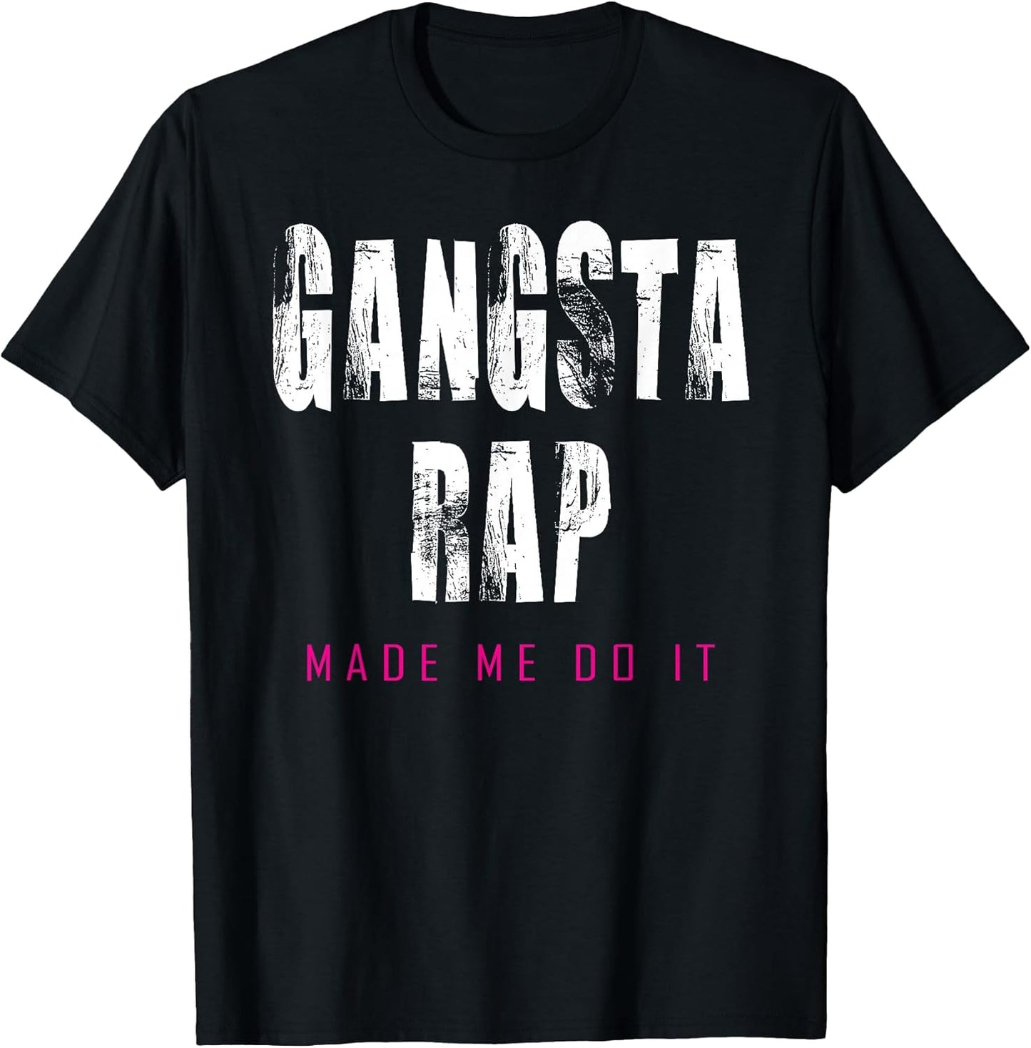 Workout Clothes That Go Hard - Gangsta Rap Made Me Do It T-Shirt