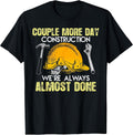 We're Still Almost Done Construction Days Funny Gift T-Shirt