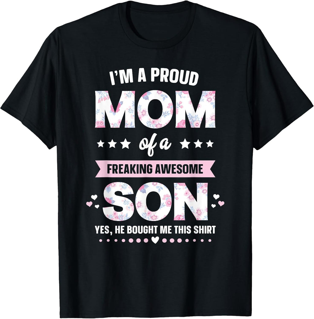 I'm A Proud Mom Shirt Gift from Son to Mom Funny Mothers Day T-Shirt