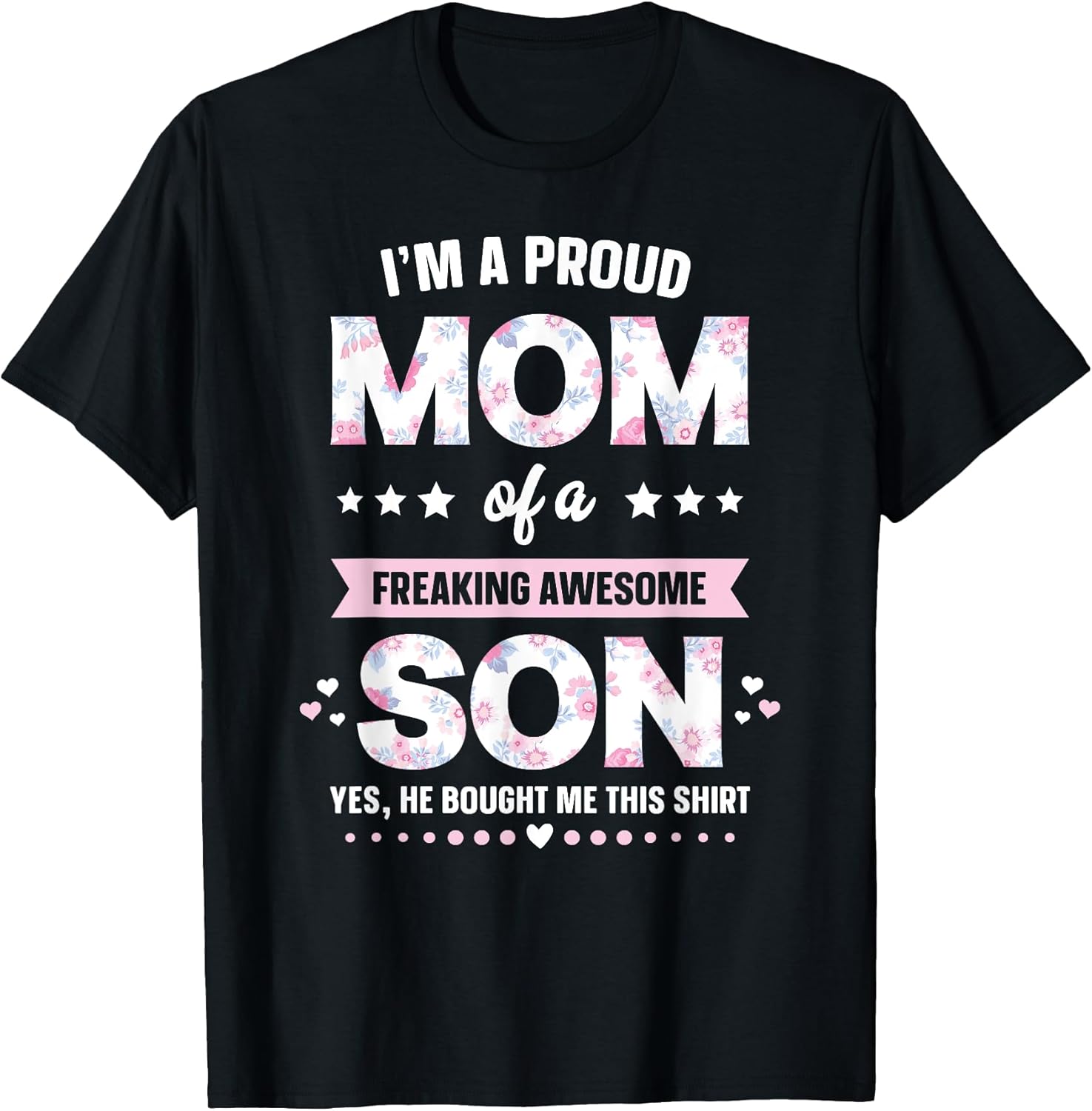 I'm A Proud Mom Shirt Gift from Son to Mom Funny Mothers Day T-Shirt