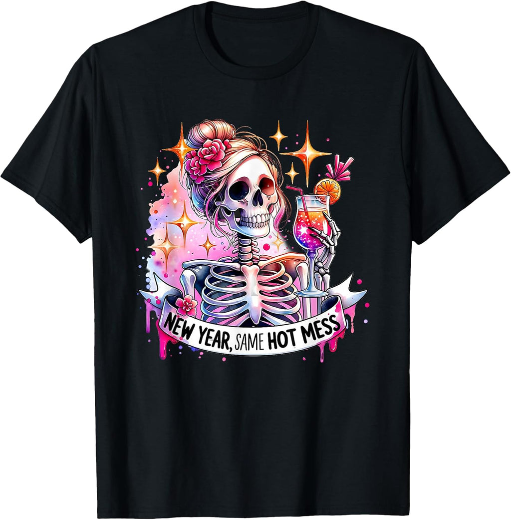 Happy New Year Same As Hot Mess Skeleton Tees
