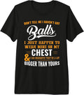 Don't tell me i haven't got balls i just happen