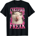 Certified Freak Eat Cement Cursed Cat Meme Humor