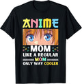 Anime Mom Like A Regular Mom Only Way Cooler Kawaii T-Shirt