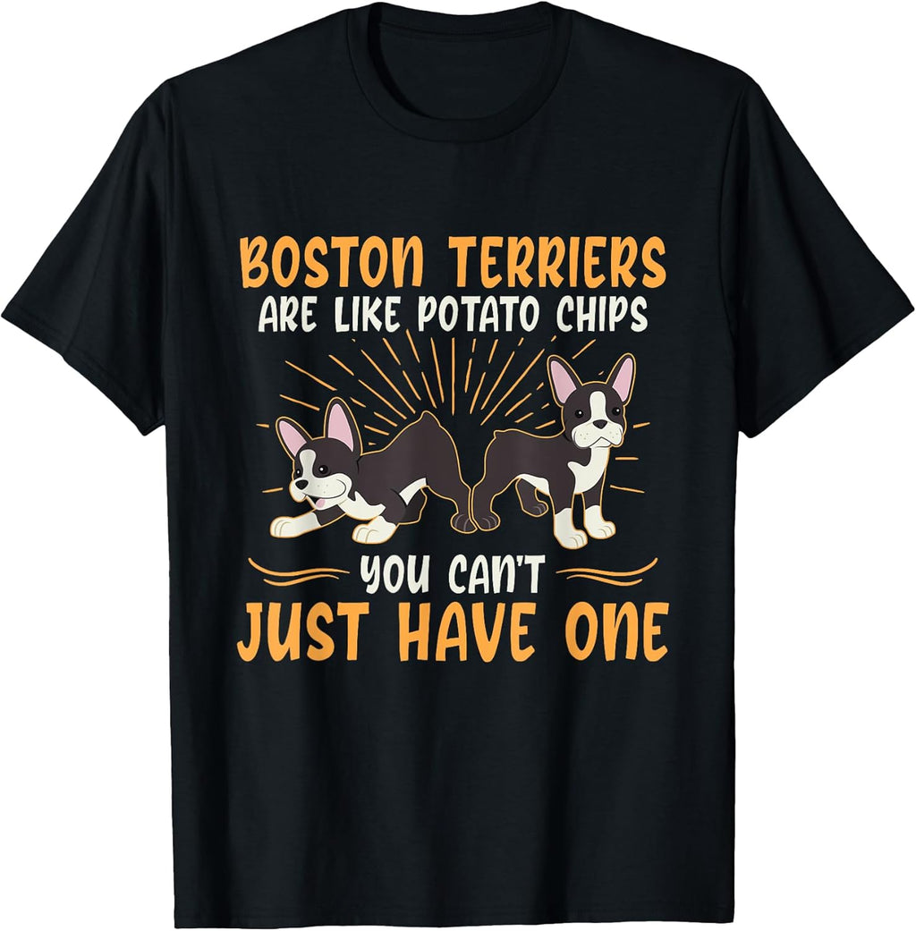Boston Terriers Are Like Dog Owner Boston Terrier Men Women T-Shirt