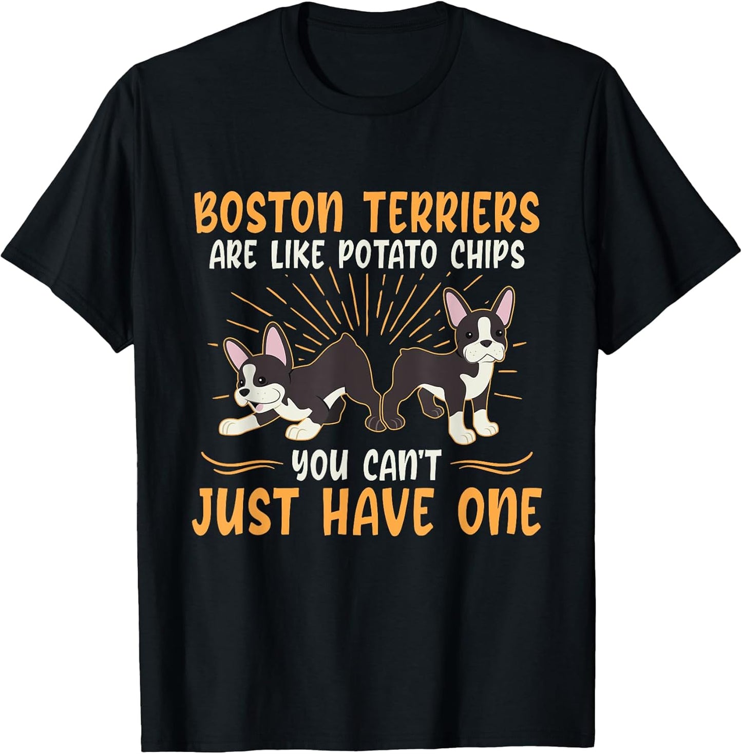 Boston Terriers Are Like Dog Owner Boston Terrier Men Women T-Shirt