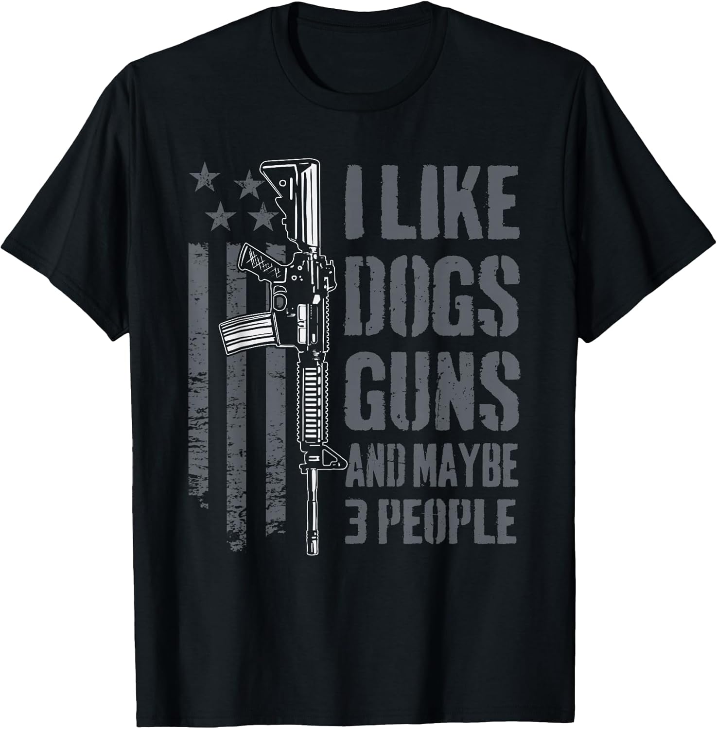 I Like Guns Dogs and Maybe 3 People - Funny Dog Lover Gun T-Shirt