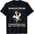 Chicken I'm An Electrician Shirt
