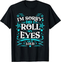 Did I Roll My Eyes T-Shirt