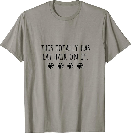 Cat Mom This Totally Has Cat Hair On It Funny Cat Lover T-Shirt