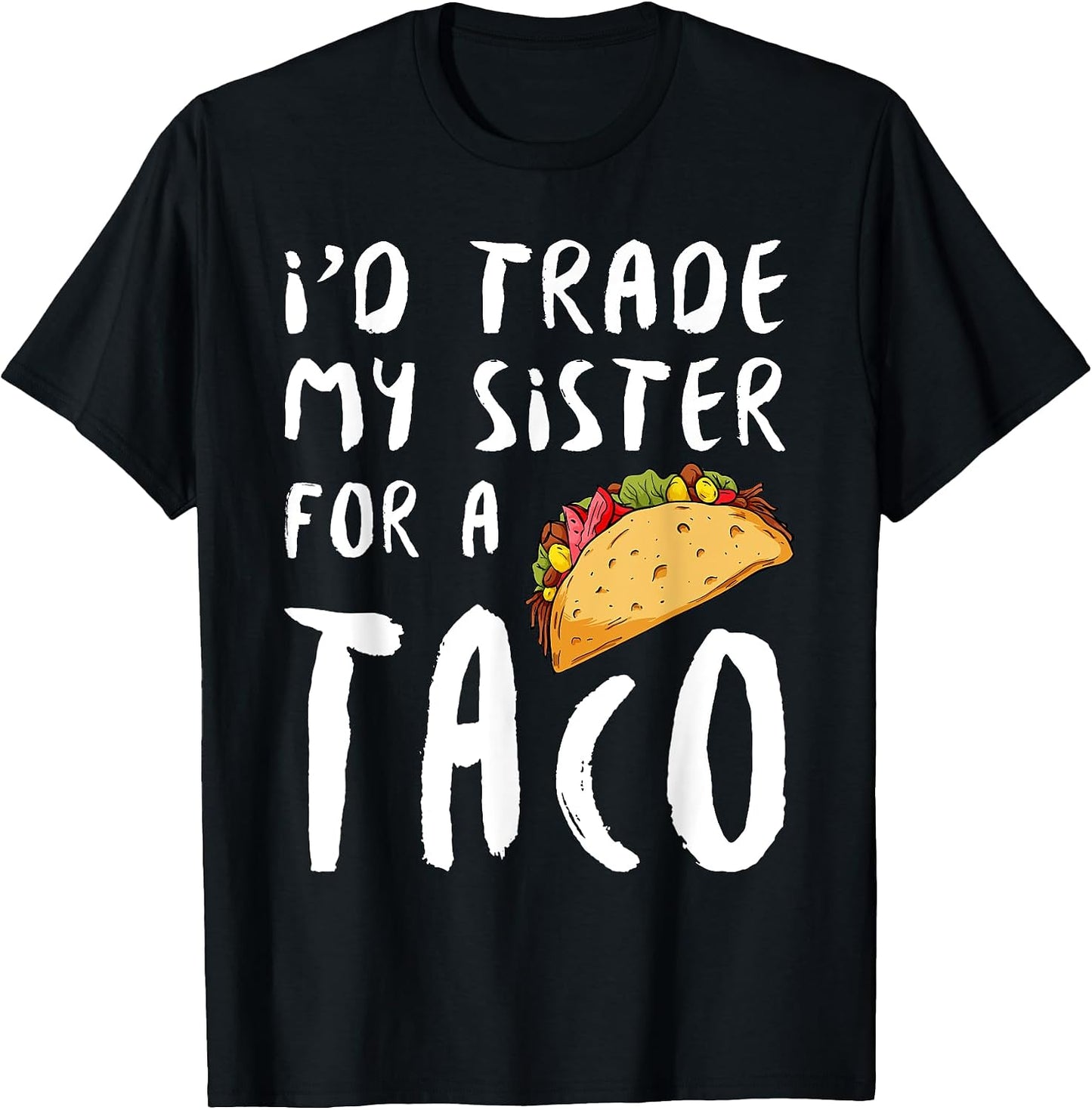 I'd Trade My Sister Brother For A Taco SET DESIGNS