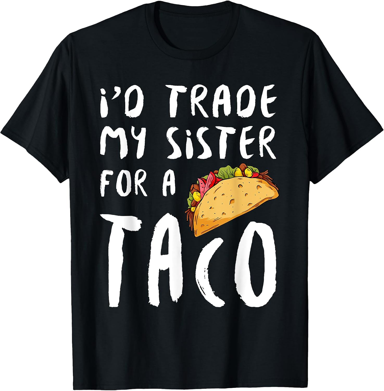 I'd Trade My Sister Brother For A Taco SET DESIGNS