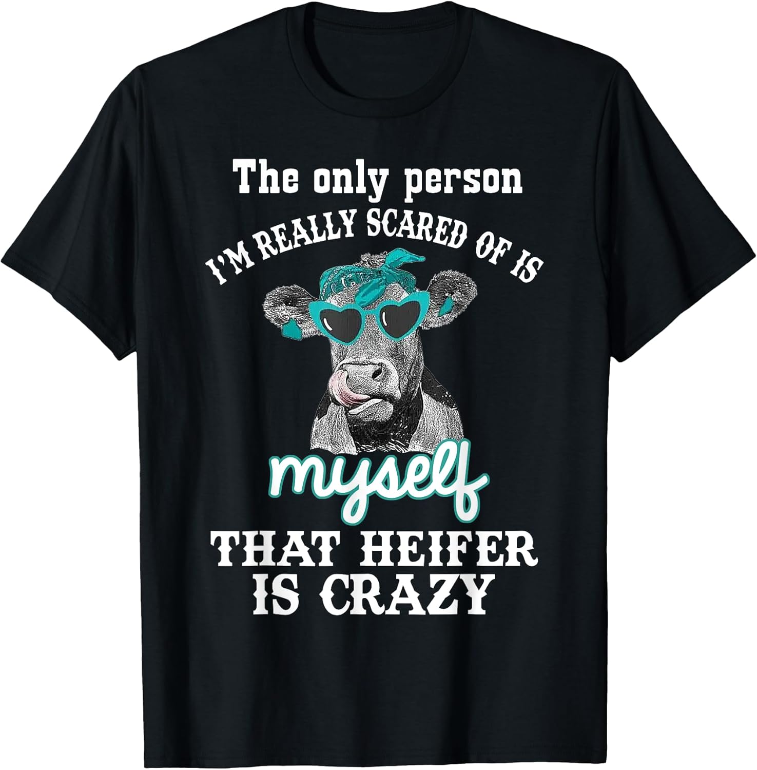Funny Heifer I'm Really Scared Tee Shirt