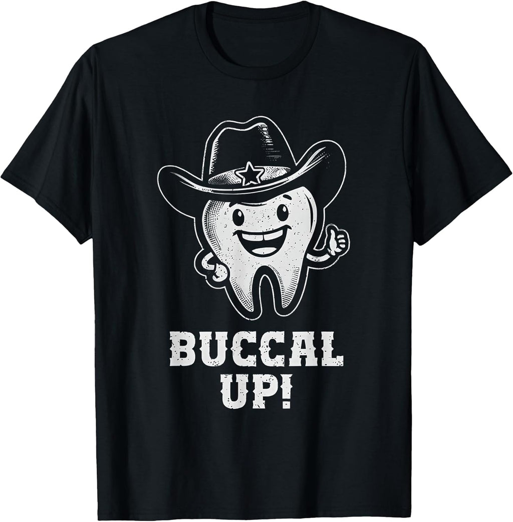 Buccal up Tooth Dental Hygienist Funny Dentist Dental Pun T-Shirt