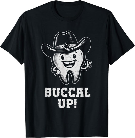Buccal up Tooth Dental Hygienist Funny Dentist Dental Pun T-Shirt