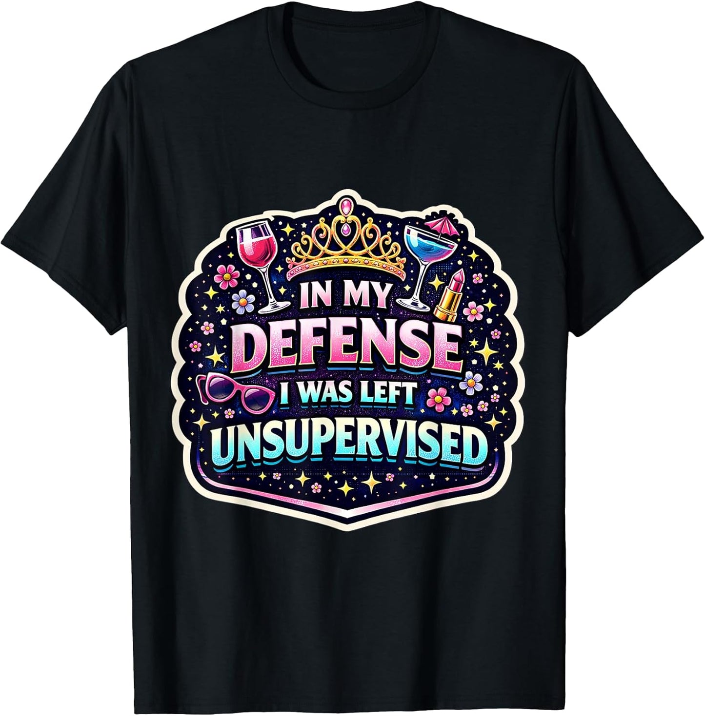 In My Defence I Was Left Unsupervised Women Merch