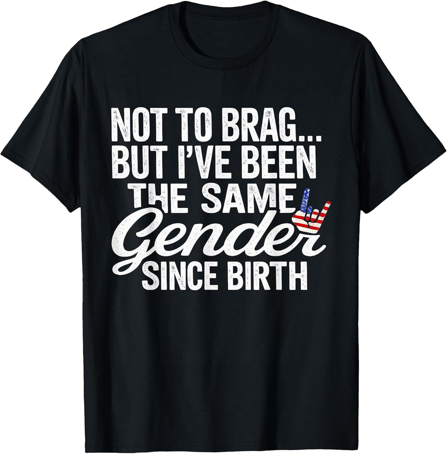 Not to Brag Same Gender Since Birth Funny Patriotic USA T-Shirt