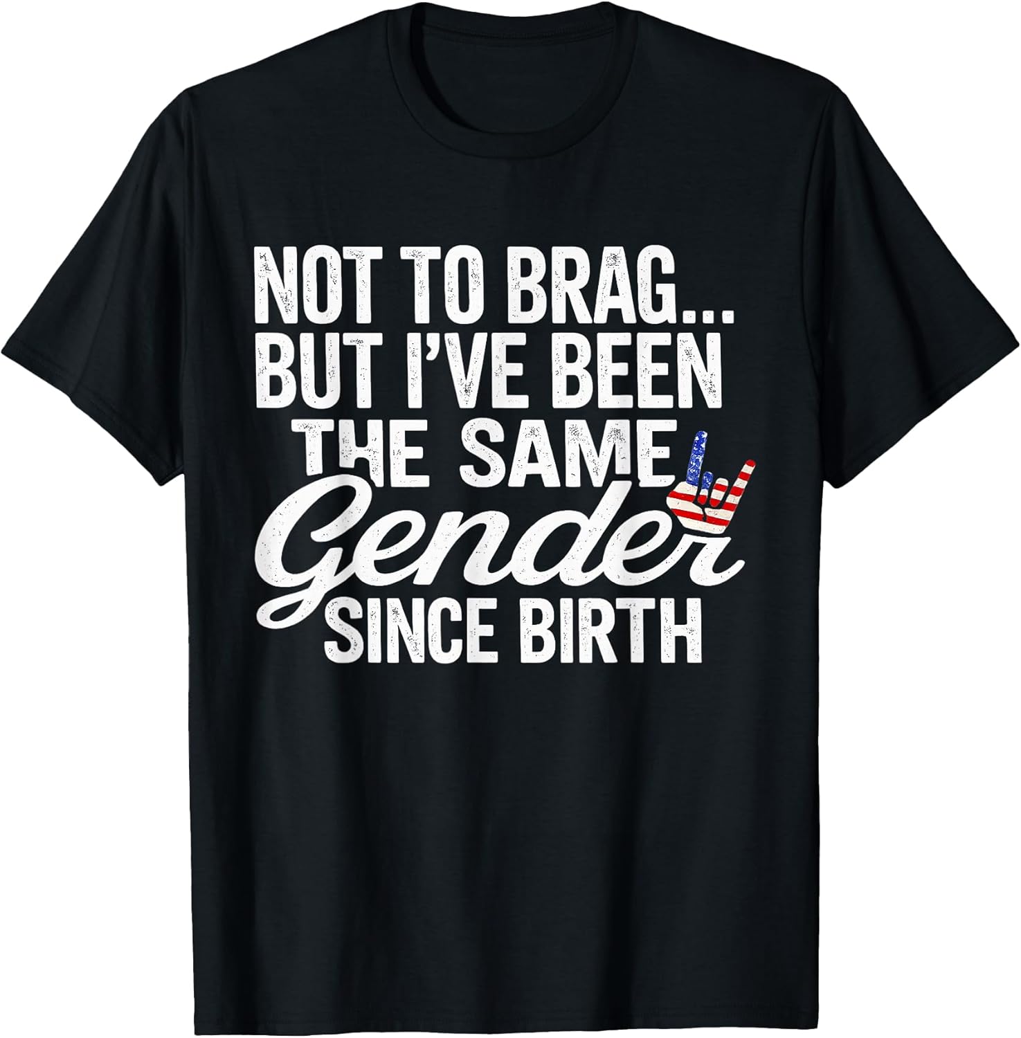Not to Brag Same Gender Since Birth Funny Patriotic USA T-Shirt