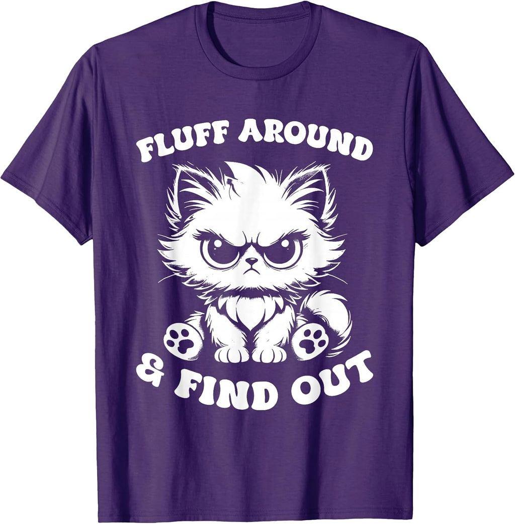 Fluff Around And Find Out Cat Lover Sarcasm Humor Cat Lady T-Shirt