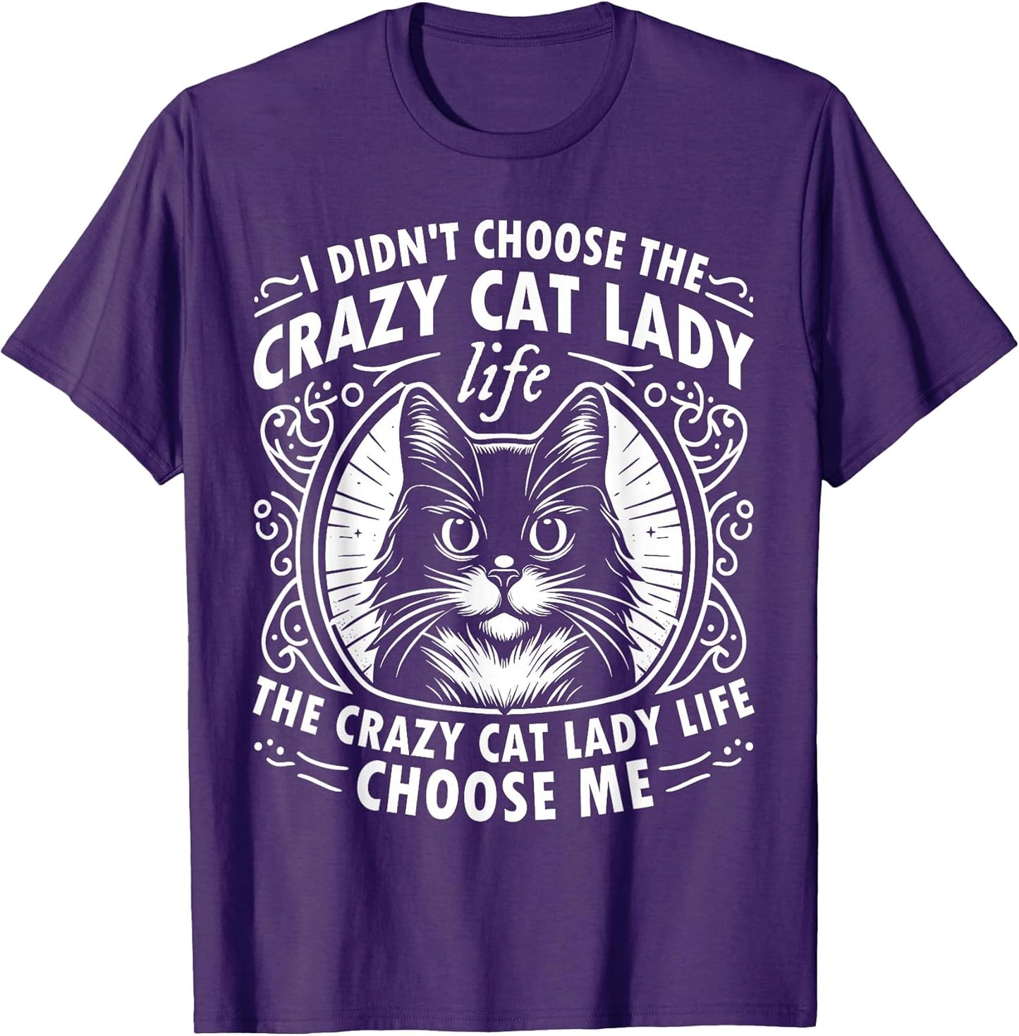 I Didn't Choose the Crazy Cat Lady Life Funny Cat Lover T-Shirt