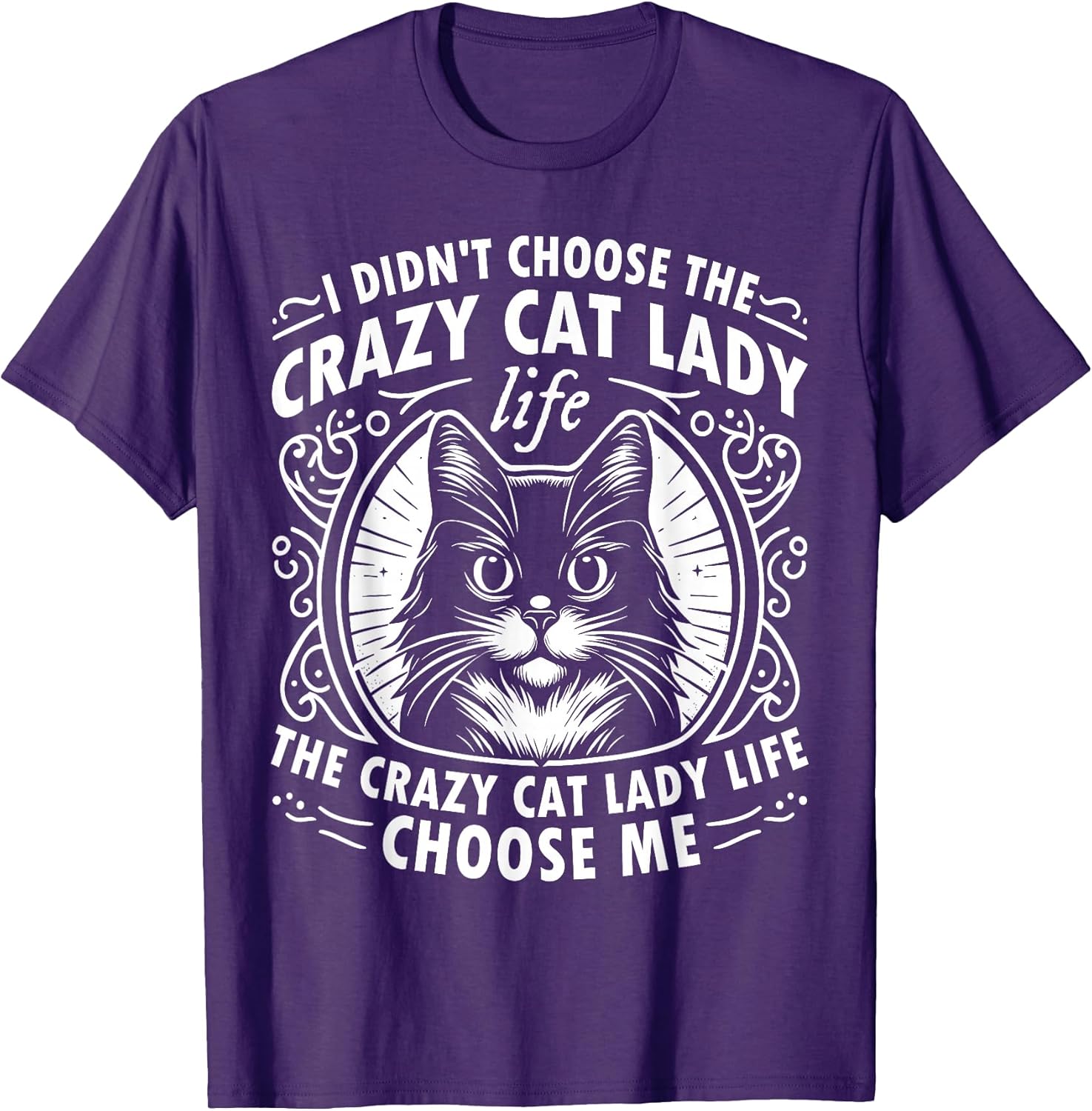 I Didn't Choose the Crazy Cat Lady Life Funny Cat Lover T-Shirt