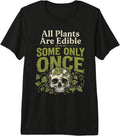 Funny All Plants are Edible Some Only Once Gifts
