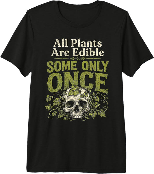 Funny All Plants are Edible Some Only Once Gifts