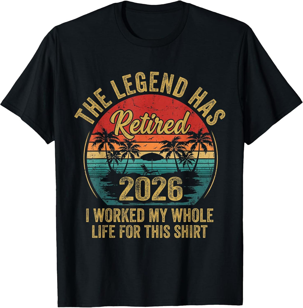 Retired 2026 Worked Whole Life for This Women Men Retirement T-Shirt