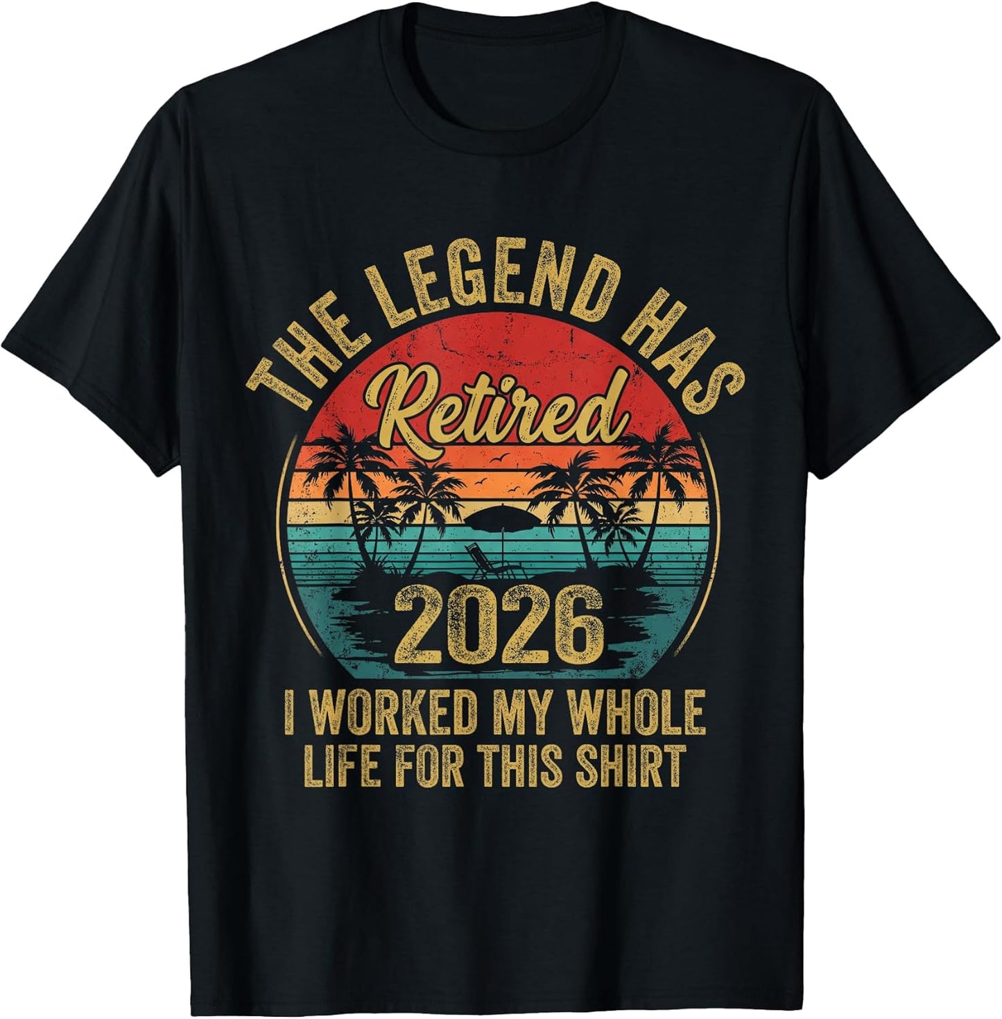 Retired 2026 Worked Whole Life for This Women Men Retirement T-Shirt