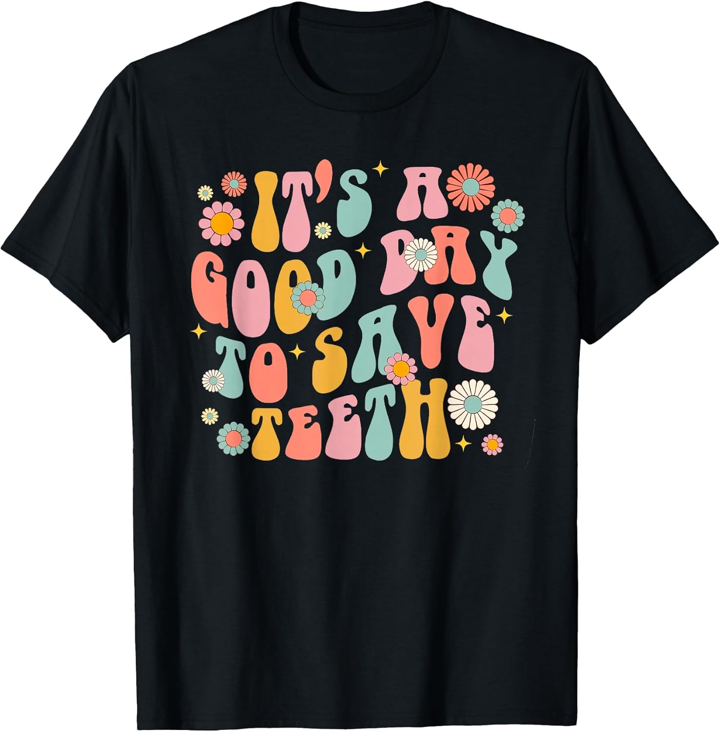 Retro It's a Good Day to Save Teeth Dental Dentist Hygienist T-Shirt
