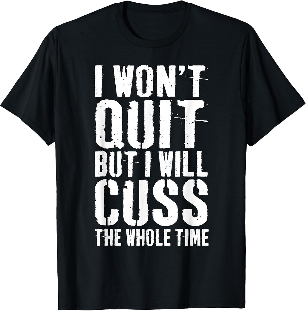 I Won't Quit Shirts