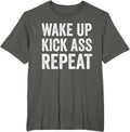 Wake Up Kick Ass Repeat Shirt,Funny Quote Workout Motivation T-Shirt
