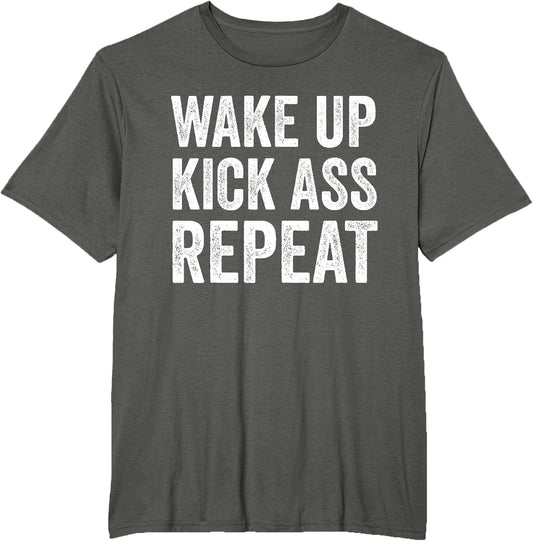 Wake Up Kick Ass Repeat Shirt,Funny Quote Workout Motivation T-Shirt