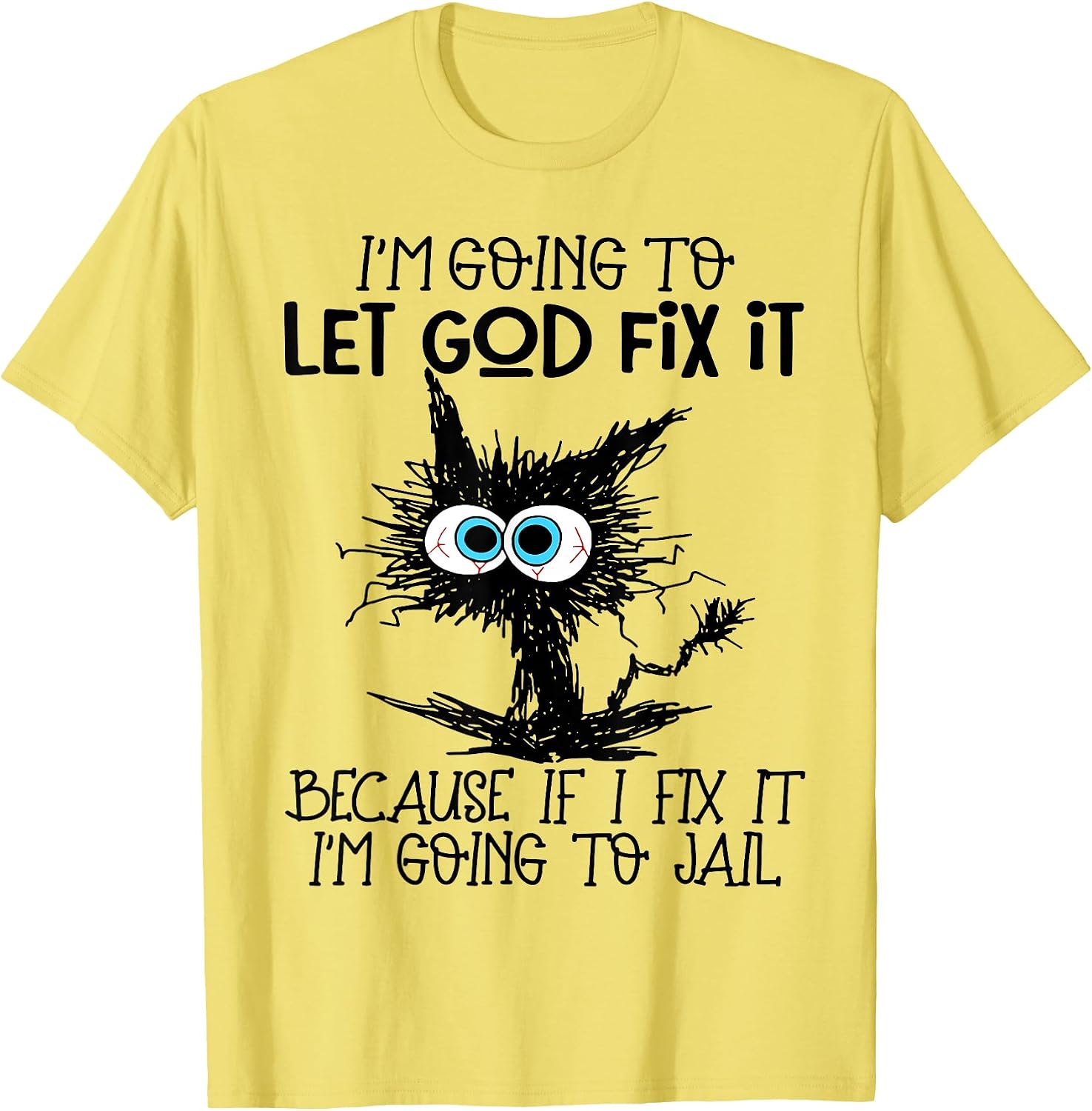 Funny Cat I'm Going To Let God Tee Shirt