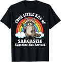 Your Little Ray of Sarcastic Sunshine Has Arrived T-Shirt