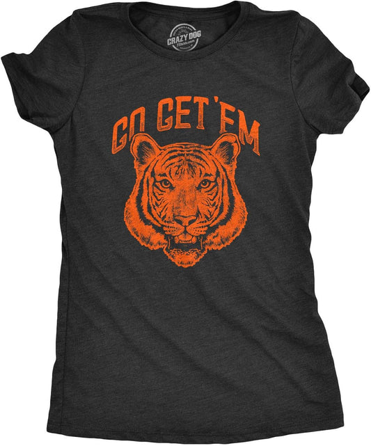 Womens Go Get Em Tiger T Shirt Funny Motivational Big Cat Tee