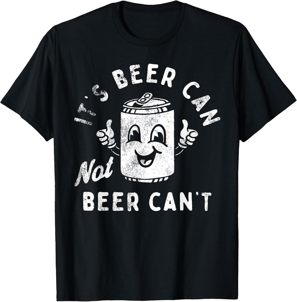 It's Beer Can Not Beer Can't Tees Co.