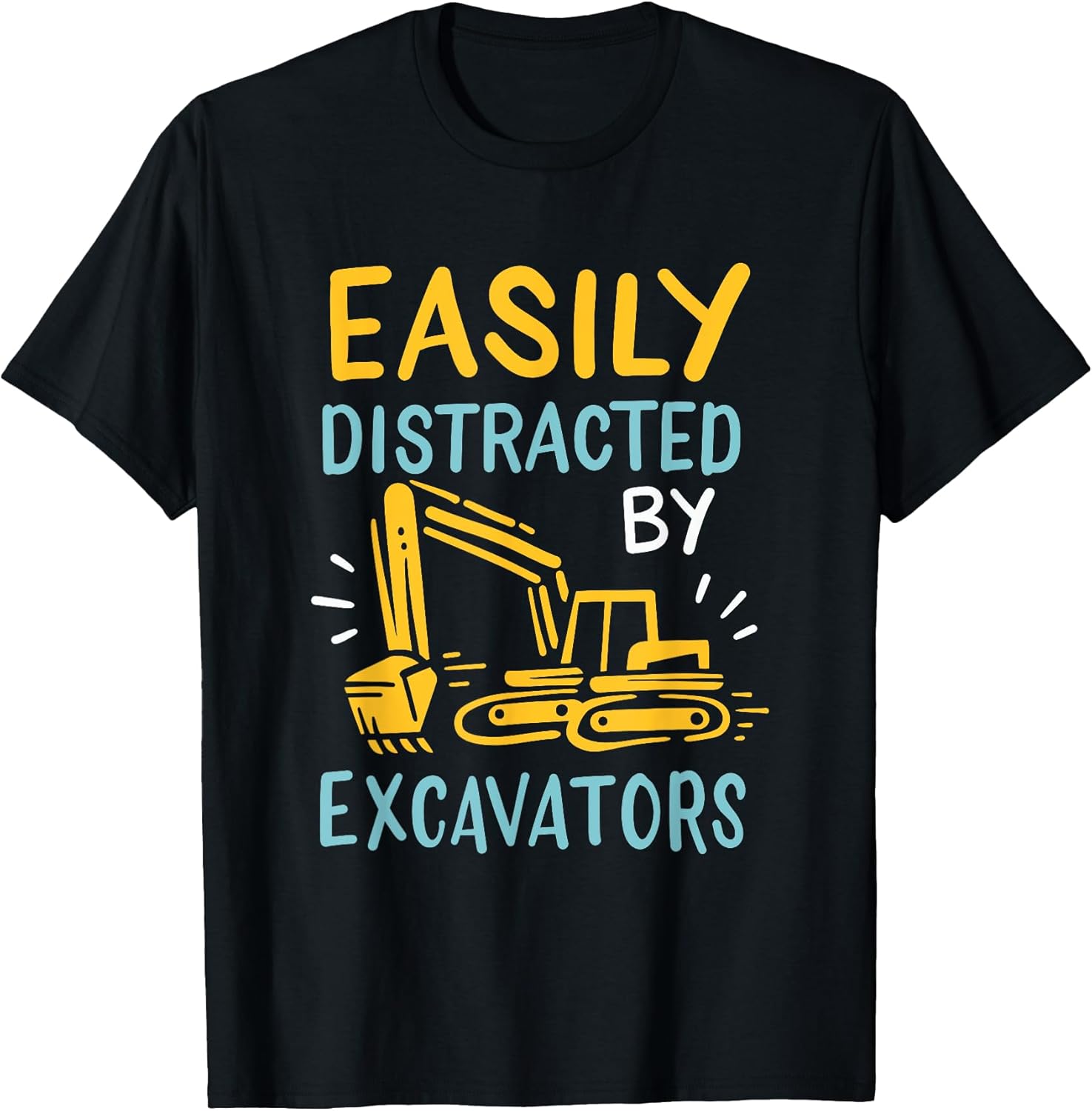 Easily Distracted By Excavators Heavy Equipment Operator T-Shirt