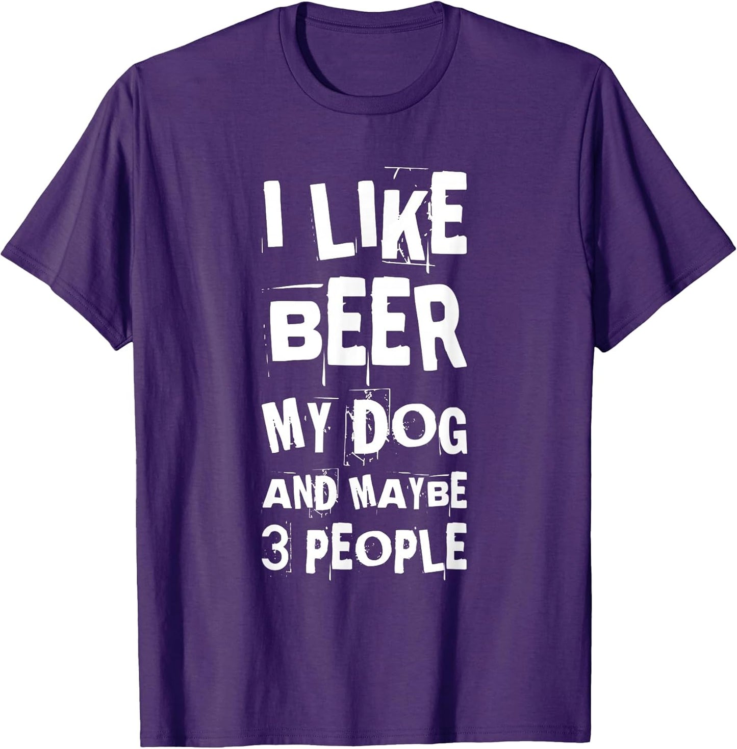 I Like Beer My Dog And Maybe 3 People