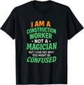 I AM A Construction Worker - Funny Job Quote T-Shirt