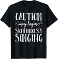 Caution May Begin Spontaneously Singing Choir Band Music T-Shirt