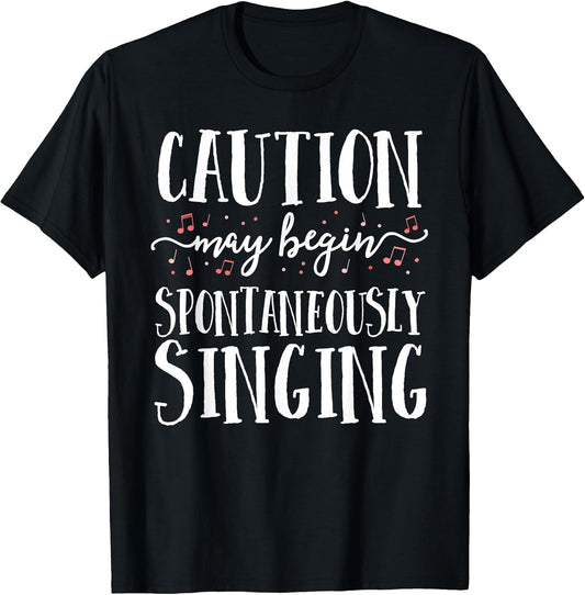 Caution May Begin Spontaneously Singing Choir Band Music T-Shirt
