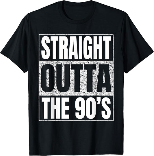 Straight Outta 90's Funny Apparel