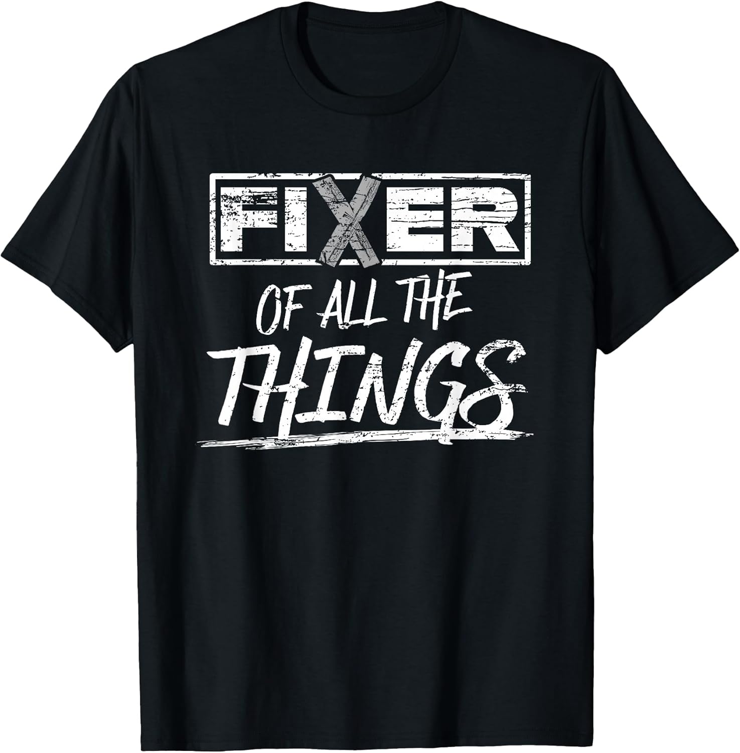 Fixer of All The Things Handy Man Weathered T-Shirt