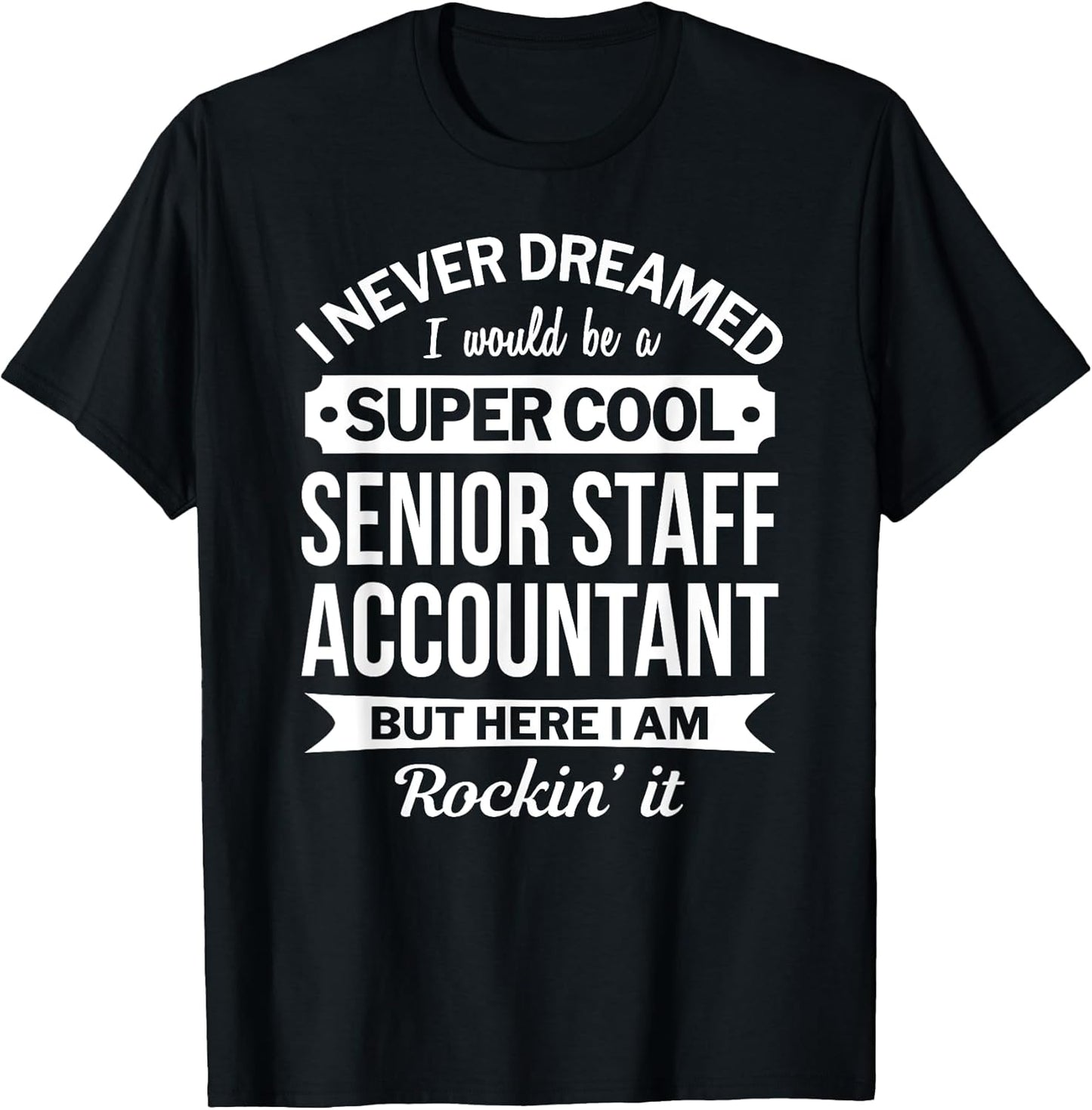 Senior Staff Accountant T Shirt Only