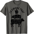 I'd Smoke That - Chefs BBQ Apparel Co.
