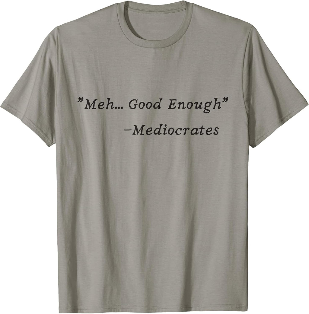 Meh, good enough, mediocrates quotes